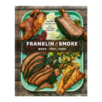 Franklin Barbecue | Book: Smoke - Wood Fire Food